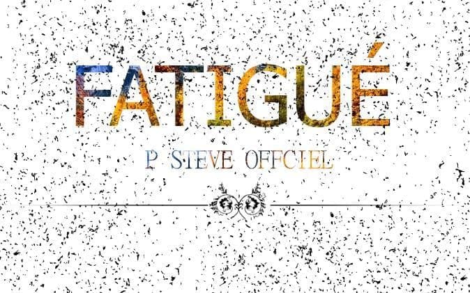 Album cover art for "Fatigué" by P Steve Officiel